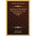 Catechism On The Manual Of Instruction In Army Signaling, Etc. (1889)