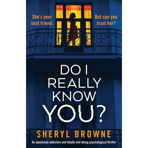 Do I Really Know You?: An absolutely addictive and totally nail-biting psychological thriller