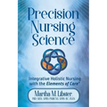 Precision Nursing Science: Integrative Holistic Nursing with the Elements of Care