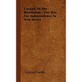 Cockpit of the Revolution - The War for Independence in New Jersey