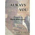 Always You: Diary Of A Black Man's Love