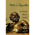 Plato's Republic: A Simple Man's Guide