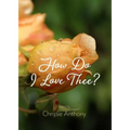 How Do I Love Thee?