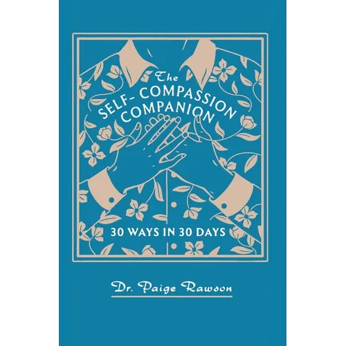The Self-Compassion Companion: 30 Ways in 30 Days