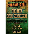 Off The Grid Survival: Beginners Grid Down Survival Tips, Tricks and Long Term Survival Strategies for Preppers