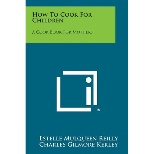 How to Cook for Children: A Cook Book for Mothers