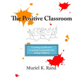 The Positive Classroom