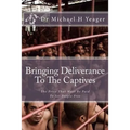 Bringing Deliverance To The Captives: The Price That Must Be Paid To Set People Free