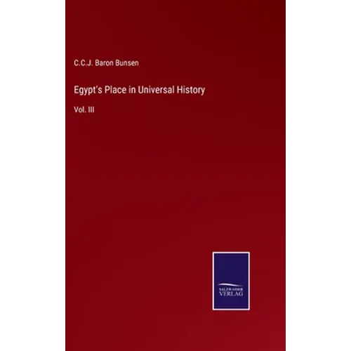 Egypt's Place in Universal History: Vol. III
