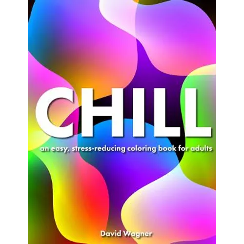 Chill: An easy, stress-reducing coloring book for adults