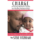 C.H.A.R.G.E.: A Young Woman's Guide to Healthy Relationships - Paperback