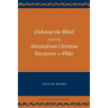 Didymus the Blind and the Alexandrian Christian Reception of Philo