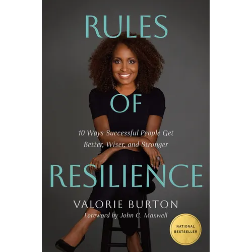 Rules of Resilience: 10 Ways Successful People Get Better, Wiser, and Stronger