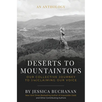 Deserts to Mountaintops: Our Collective Journey to (re)Claiming Our Voice