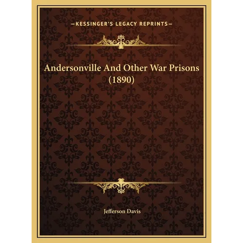 Andersonville And Other War Prisons (1890)