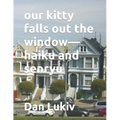 our kitty falls out the window-haiku and senryu