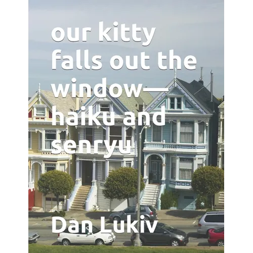 our kitty falls out the window-haiku and senryu