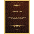 Will Rogers, Cadet: A Record Of His Two Years As A Cadet At The Kemper Military School