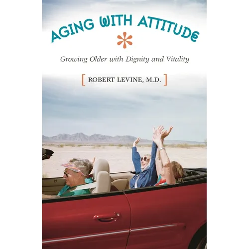 Aging with Attitude: Growing Older with Dignity and Vitality