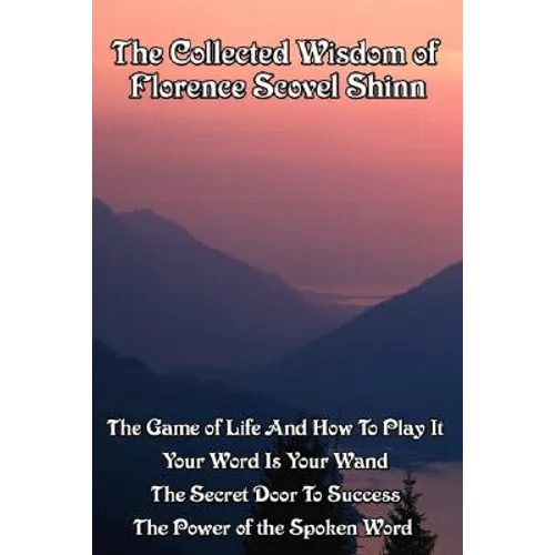 The Collected Wisdom of Florence Scovel Shinn