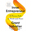 Inner Entrepreneur: A Proven Path to Profit and Peace