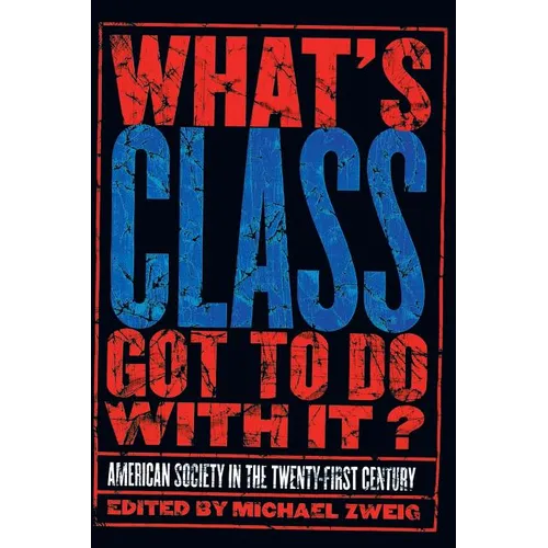 What's Class Got to Do with It?: American Society in the Twenty-First Century