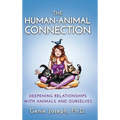 The Human-Animal Connection: Deepening Relationships with Animals and Ourselves