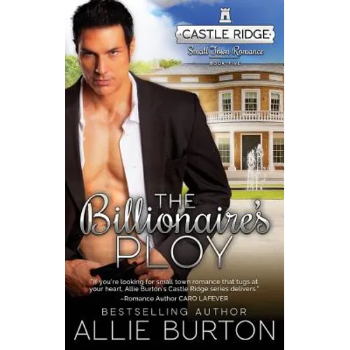 The Billionaire's Ploy: Castle Ridge Small Town Romance