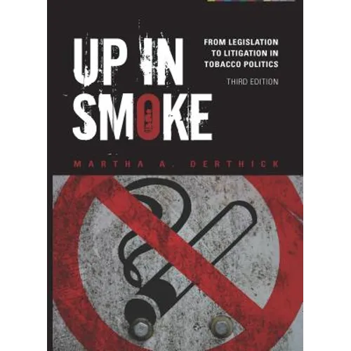 Up in Smoke: From Legislation to Litigation in Tobacco Politics