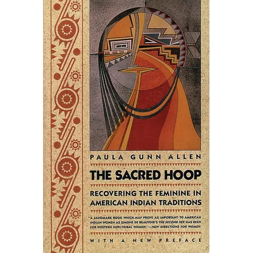 The Sacred Hoop: Recovering the Feminine in American Indian Traditions