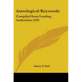 Astrological Keywords: Compiled from Leading Authorities 1931