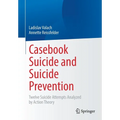 Casebook Suicide and Suicide Prevention: Twelve Suicide Attempts Analyzed by Action Theory