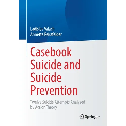 Casebook Suicide and Suicide Prevention: Twelve Suicide Attempts Analyzed by Action Theory
