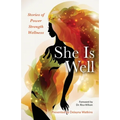 She Is Well Stories of Power Strength Wellness