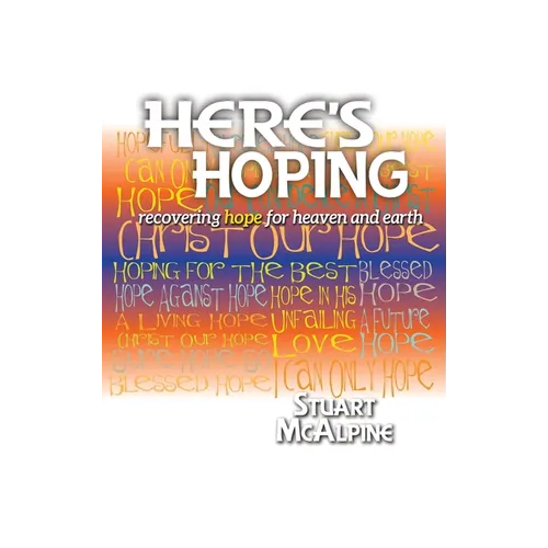 Here's Hoping: Recovering Hope for Heaven and Earth