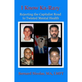 .....I KNOW KA-RAZY.... Rejecting the Capitalist Road to Twisted Mental Health