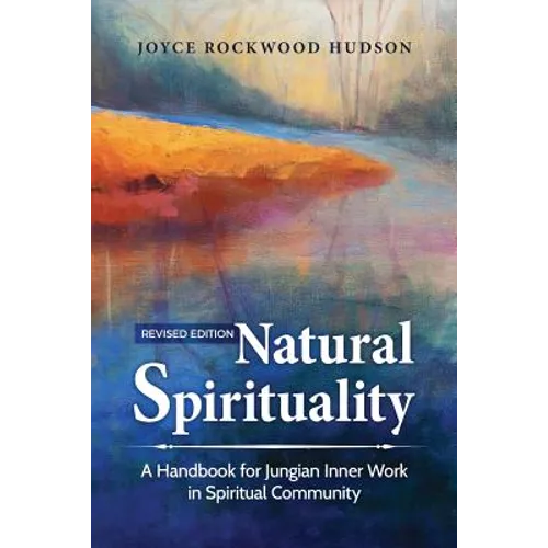 Natural Spirituality: A Handbook for Jungian Inner Work in Spiritual Community