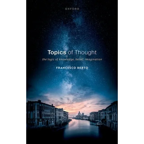 Topics of Thought: The Logic of Knowledge, Belief, Imagination
