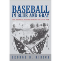 Baseball in Blue and Gray: The National Pastime During the Civil War