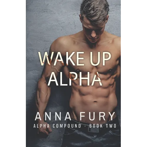 Wake Up, Alpha: A Dystopian Omegaverse Romance