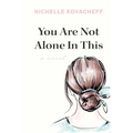 You Are Not Alone In This