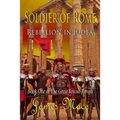 Soldier of Rome: Rebellion in Judea: Book One of The Great Jewish Revolt