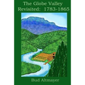 The Globe Valley Revisted: 1783-1865