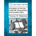 A treatise on the law of set-off, recoupment, and counter claim.