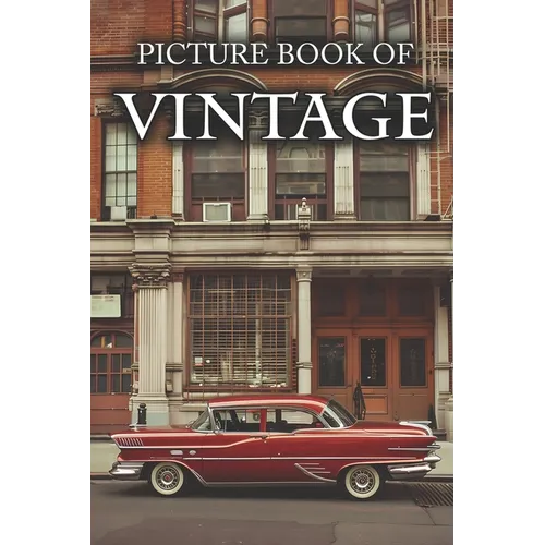 Vintage: Picture Books For Adults With Dementia And Alzheimers Patients - Beautiful Photos Of Antique Objects, Vintage Car, Retro Decor And More