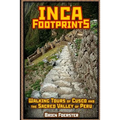 Inca Footprints: Walking Tours Of Cusco And The Sacred Valley Of Peru