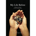 My Life Before: A Memoir of a Family Created Through Adoption