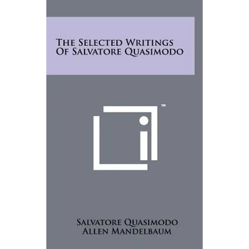 The Selected Writings Of Salvatore Quasimodo