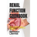 Renal Function Cookbook: The Ultimate Diet Cookbook for Kidney Disease