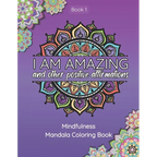 I Am Amazing and Other Positive Affirmations: Mindfulness Mandala Coloring Book - Paperback
